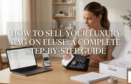 How to Sell Your Luxury Bag on Eluse: A Complete Step-by-Step Guide