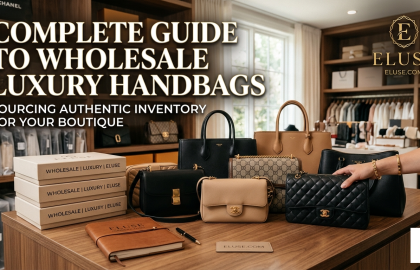 Complete Guide to Wholesale Luxury Handbags: Sourcing Authentic Inventory for Your Boutique ?